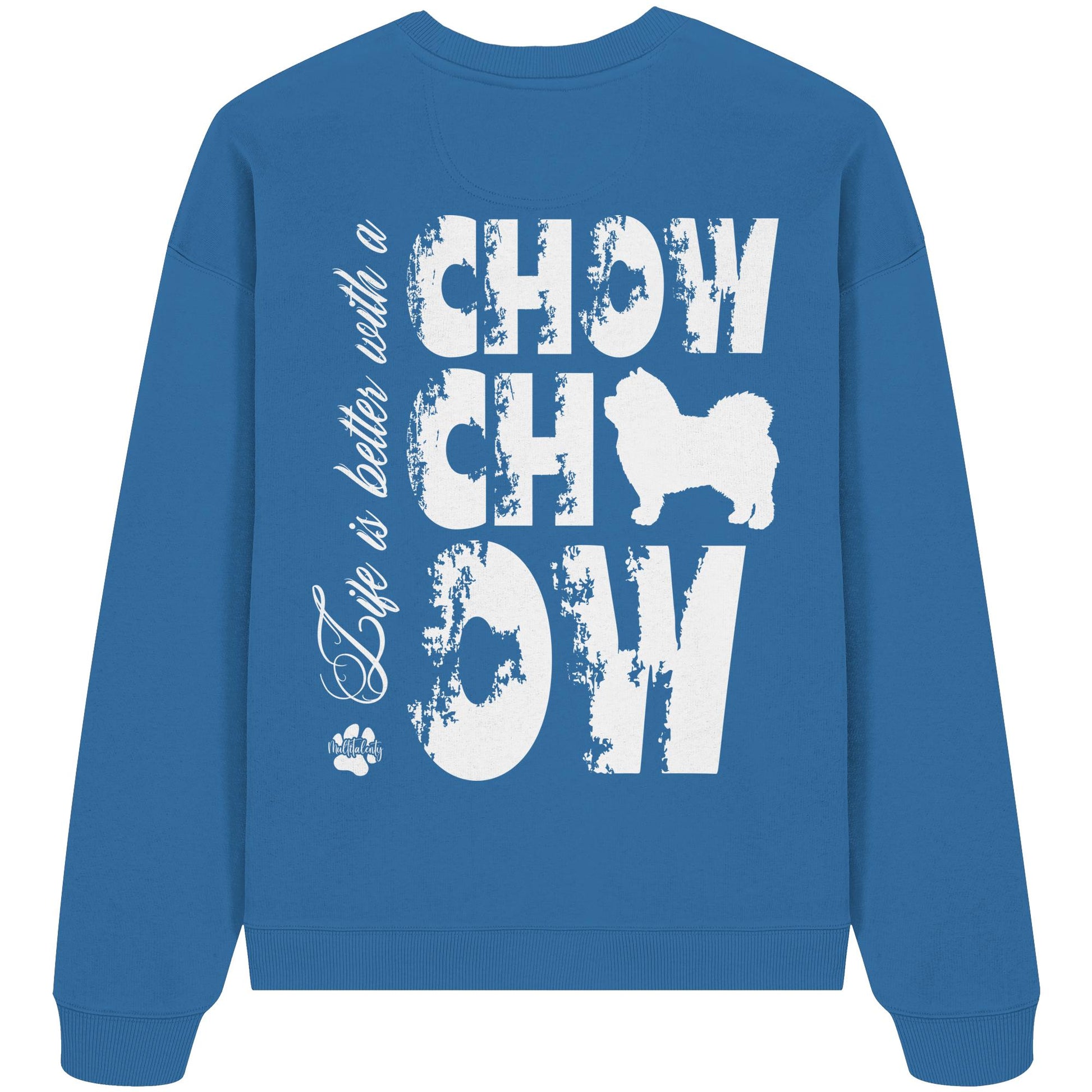 Life is better with a Chow Chow - Organic Oversize Sweatshirt