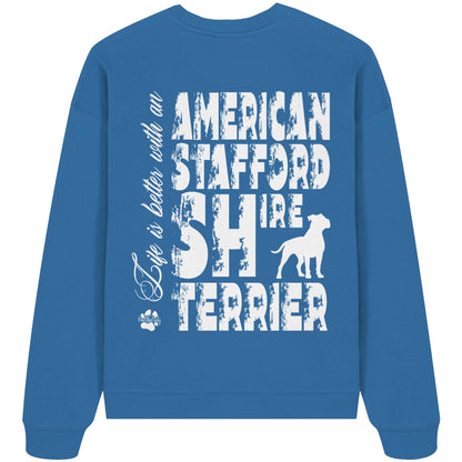 Life is better with an American Staffordshire Terrier - Organic Oversize Sweatshirt