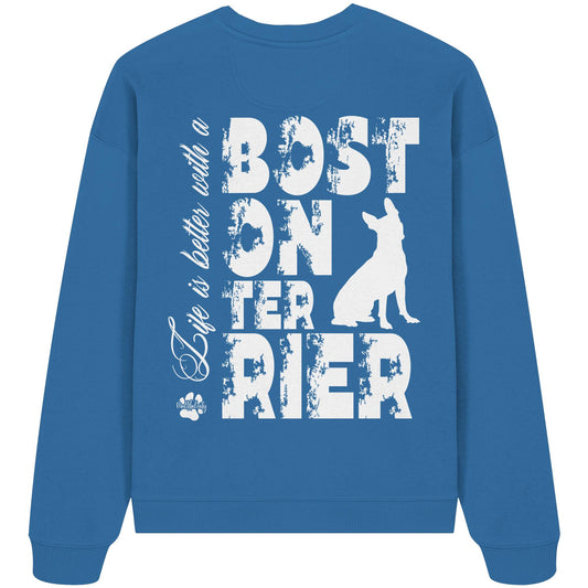 Life is better with a Boston Terrier - Organic Oversize Sweatshirt
