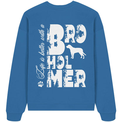 Life is better with a Broholmer - Organic Oversize Sweatshirt