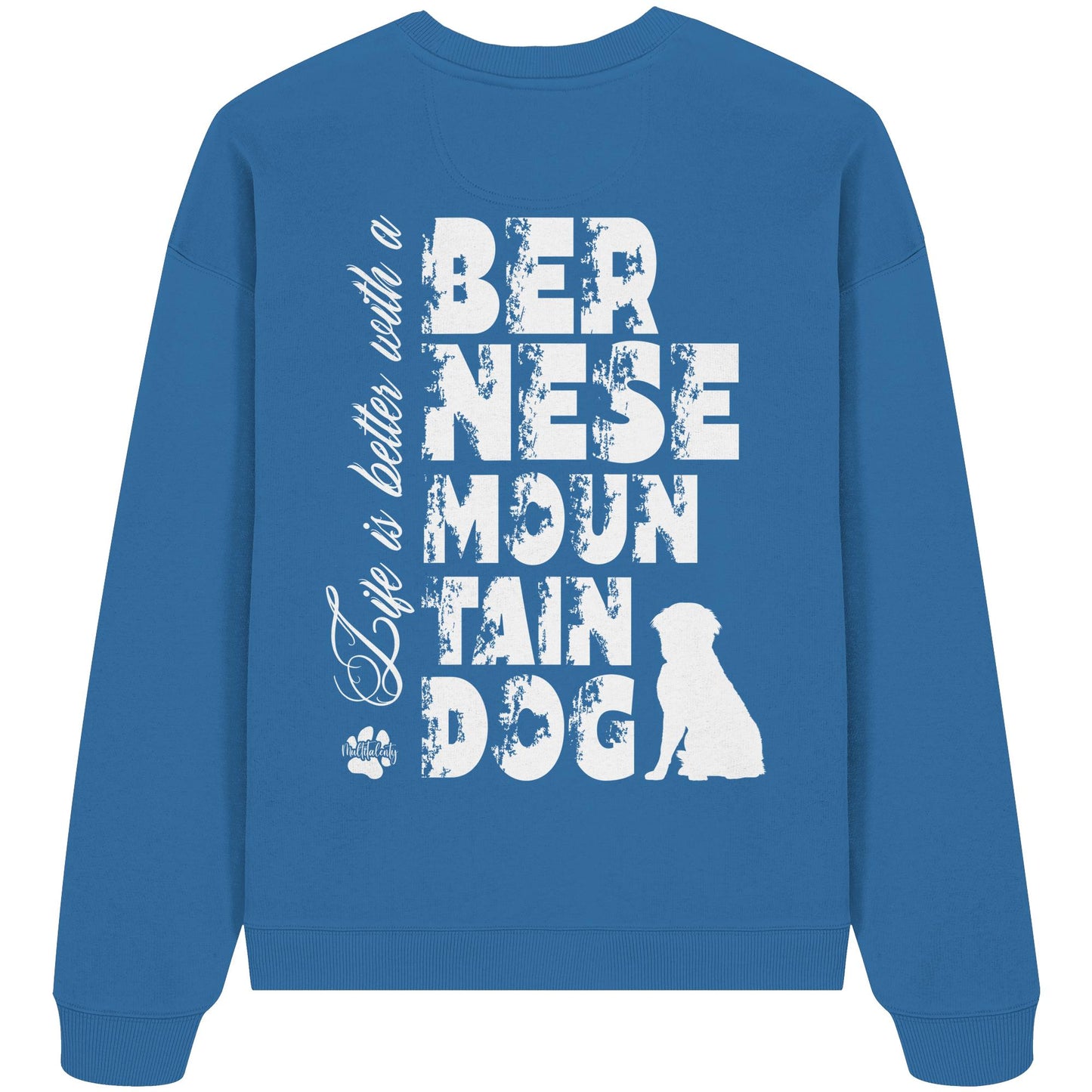 Life is better with a Bernese Mountain Dog - Organic Oversize Sweatshirt