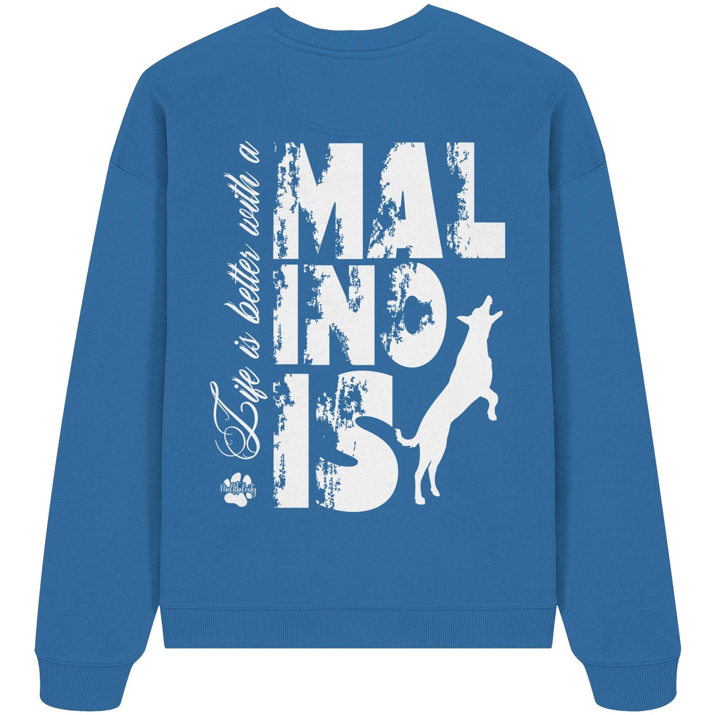 Life is better with a Malinois - Organic Oversize Sweatshirt