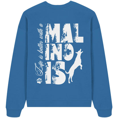 Life is better with a Malinois - Organic Oversize Sweatshirt