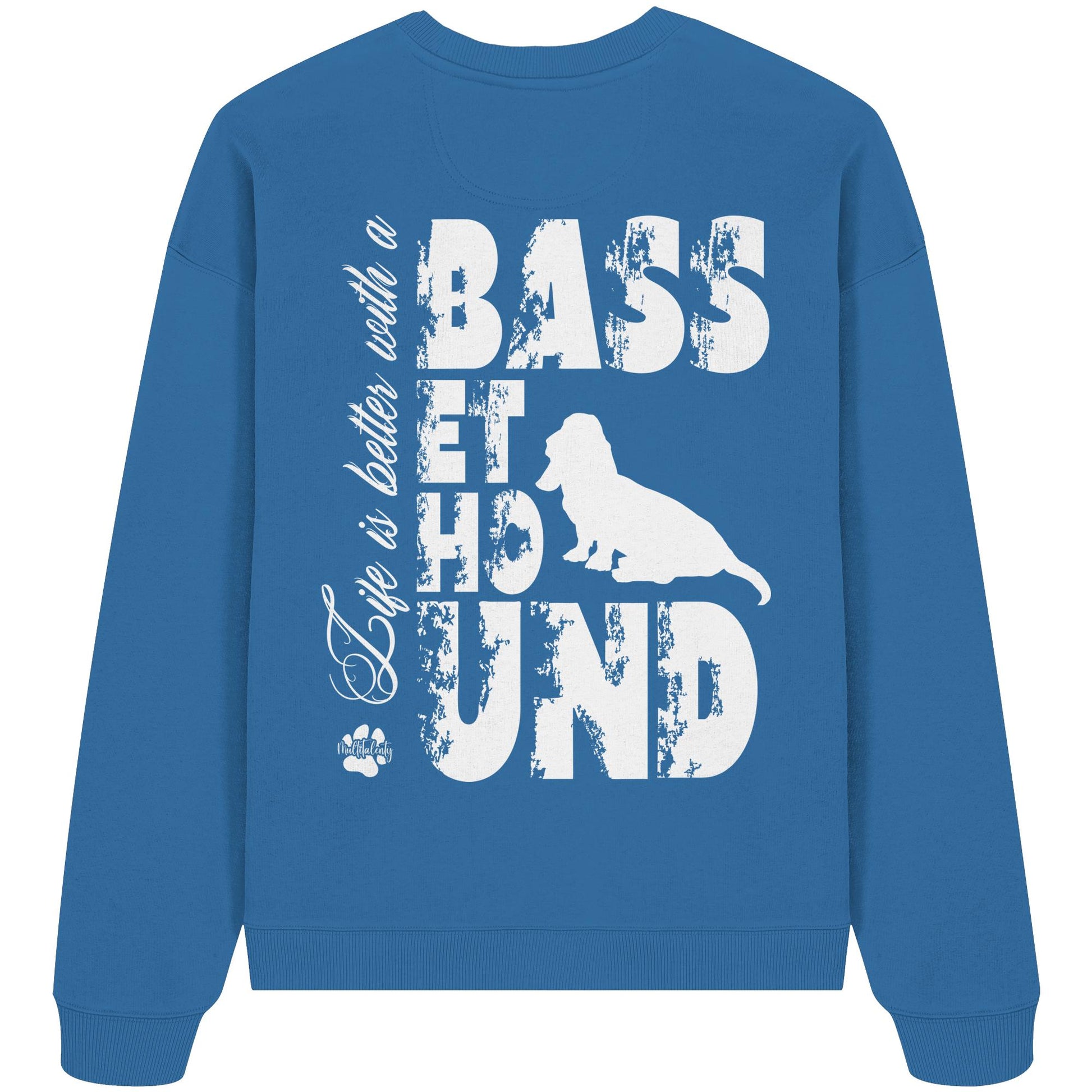 Life is better with a Basset Hound - Organic Oversize Sweatshirt