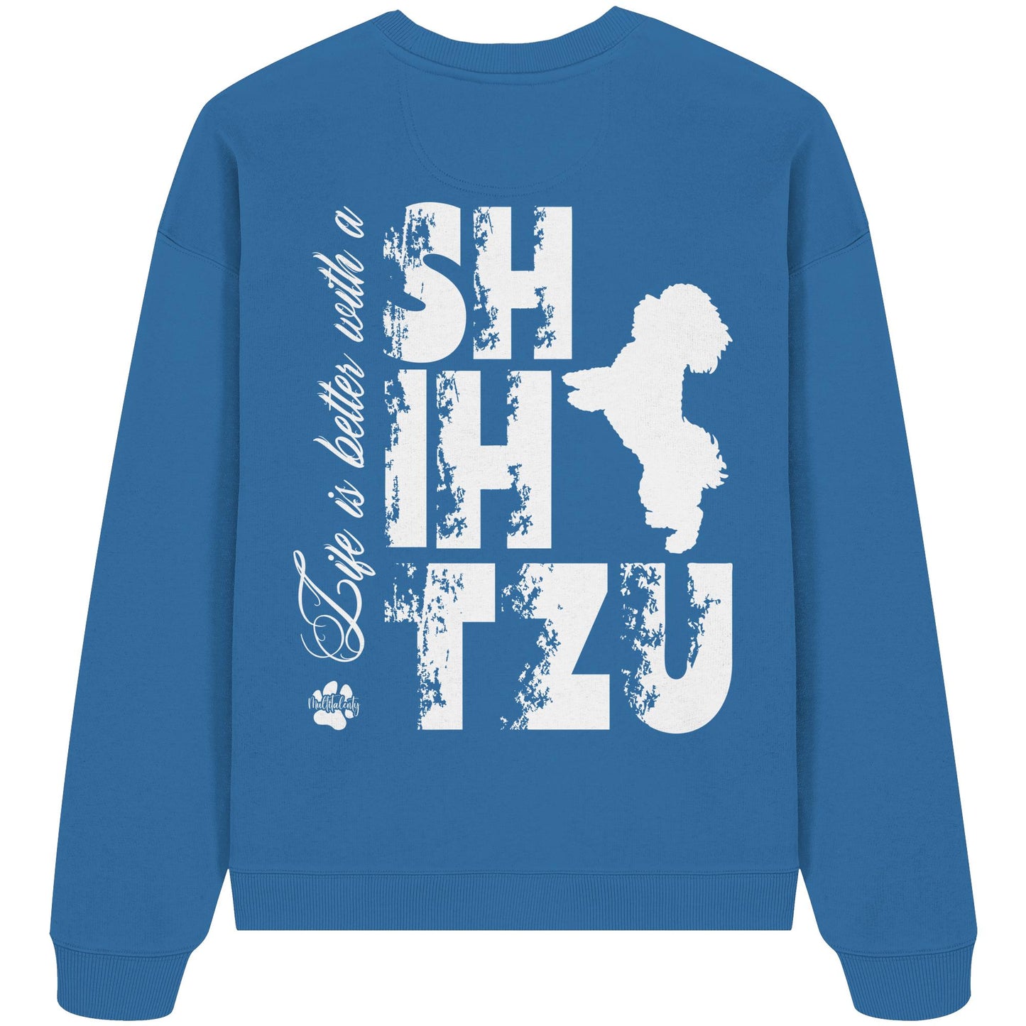 Life is better with a Shih Tzu - Organic Oversize Sweatshirt