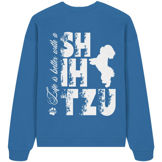 Life is better with a Shih Tzu - Organic Oversize Sweatshirt