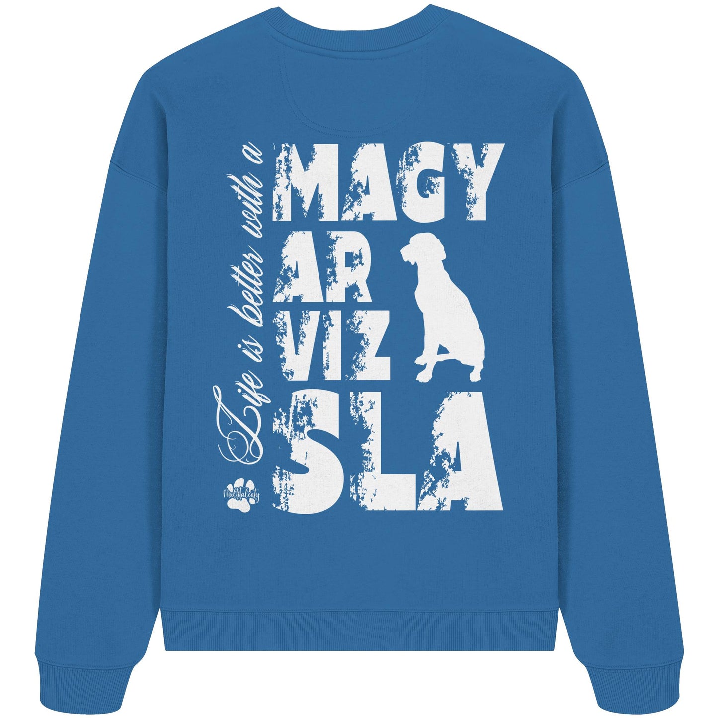 Life is better with a Magyar Vizsla - Organic Oversize Sweatshirt