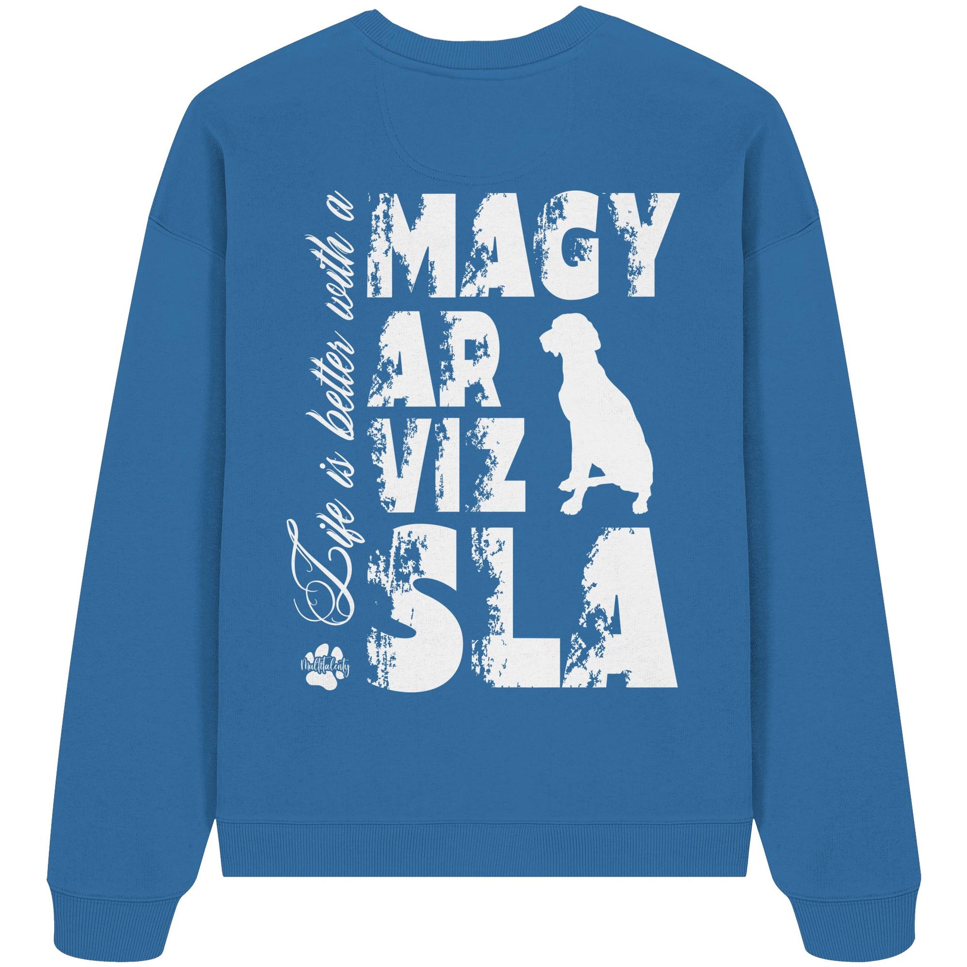 Life is better with a Magyar Vizsla - Organic Oversize Sweatshirt