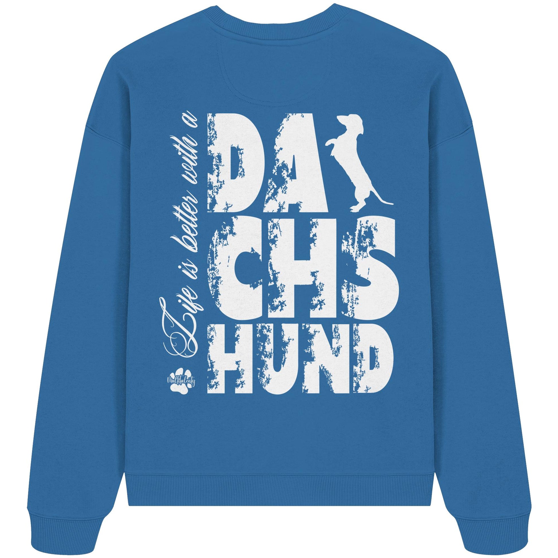 Life is better with a Dachshund - Organic Oversize Sweatshirt