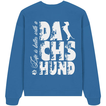 Life is better with a Dachshund - Organic Oversize Sweatshirt