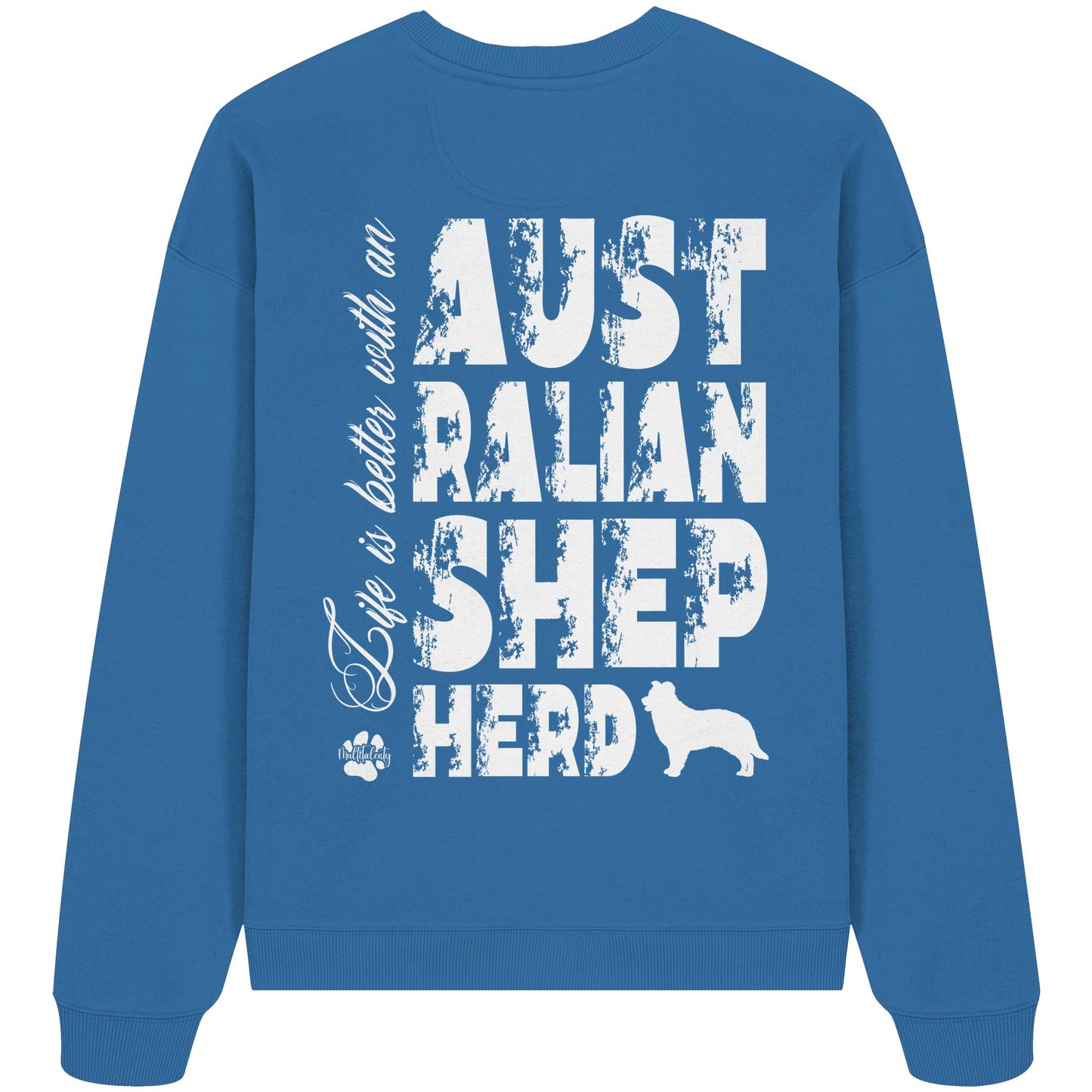 Life is better with an Australian Shepherd - Organic Oversize Sweatshirt