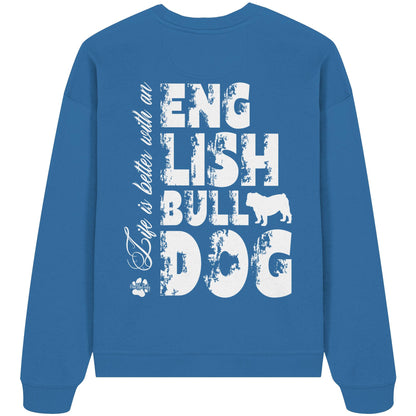 Life is better with an English Bulldog - Organic Oversize Sweatshirt