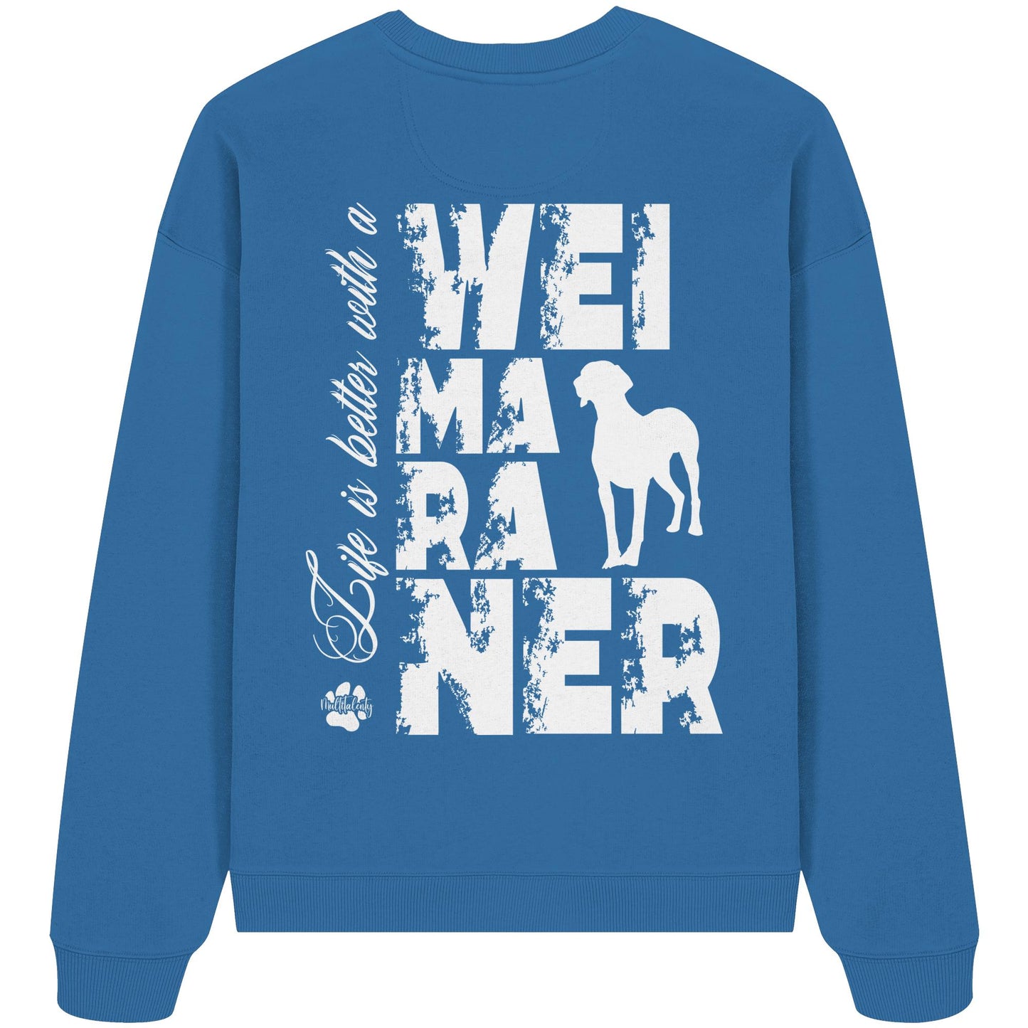 Life is better with a Weimaraner - Organic Oversize Sweatshirt