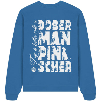 Life is better with a Doberman Pinscher - Organic Oversize Sweatshirt