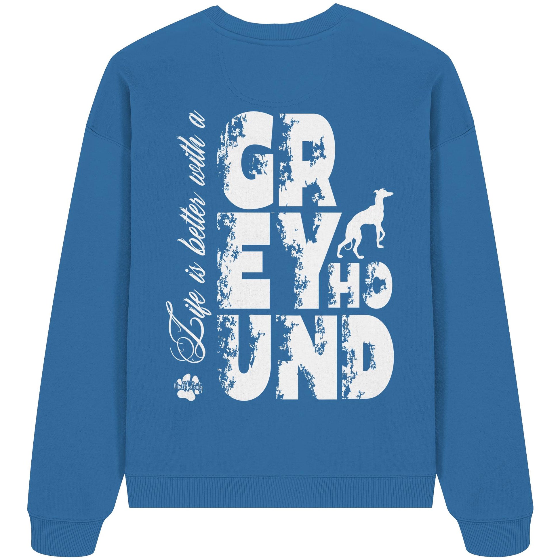 Life is better with a Greyhound - Organic Oversize Sweatshirt