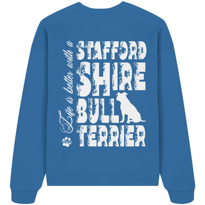 Life is better with a Staffordshire Bullterrier - Organic Oversize Sweatshirt