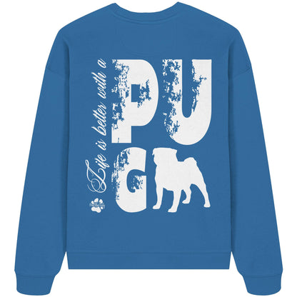 Life is better with a Pug - Organic Oversize Sweatshirt