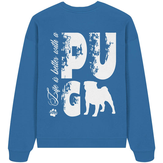 Life is better with a Pug - Organic Oversize Sweatshirt