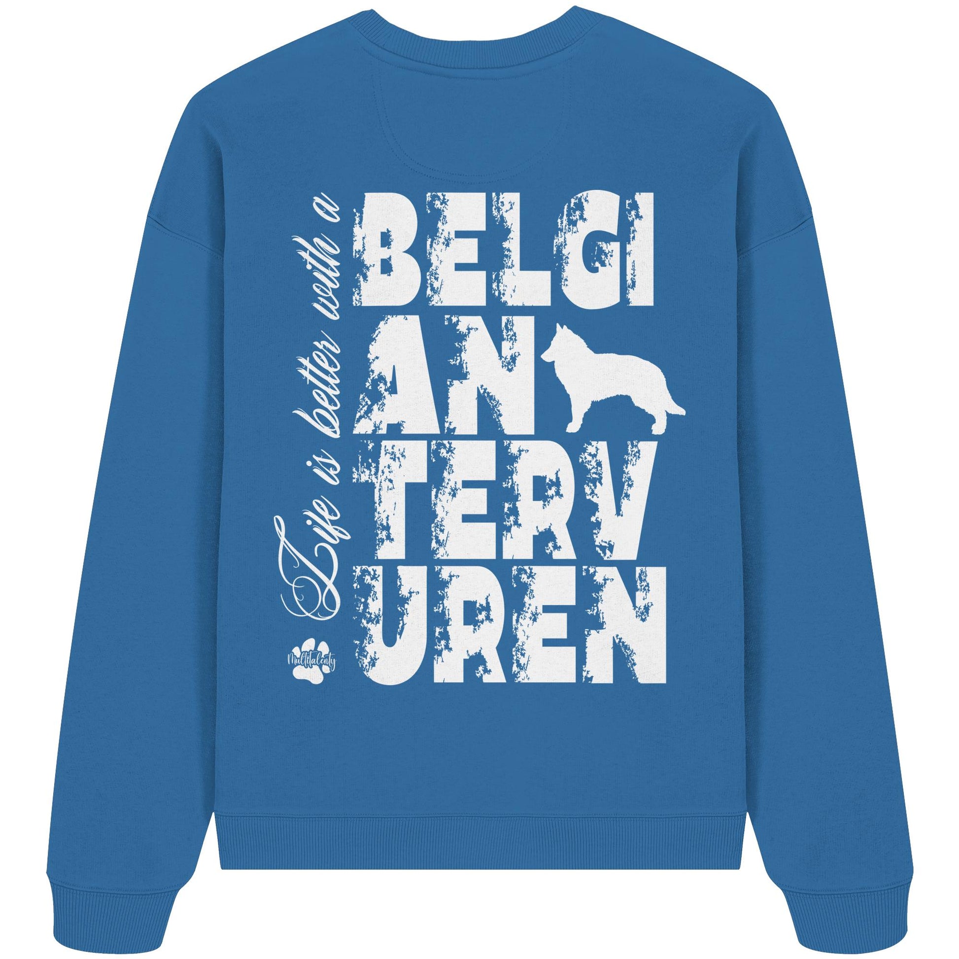 Life is better with a Belgian Tervuren - Organic Oversize Sweatshirt
