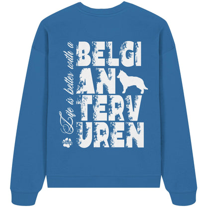 Life is better with a Belgian Tervuren - Organic Oversize Sweatshirt