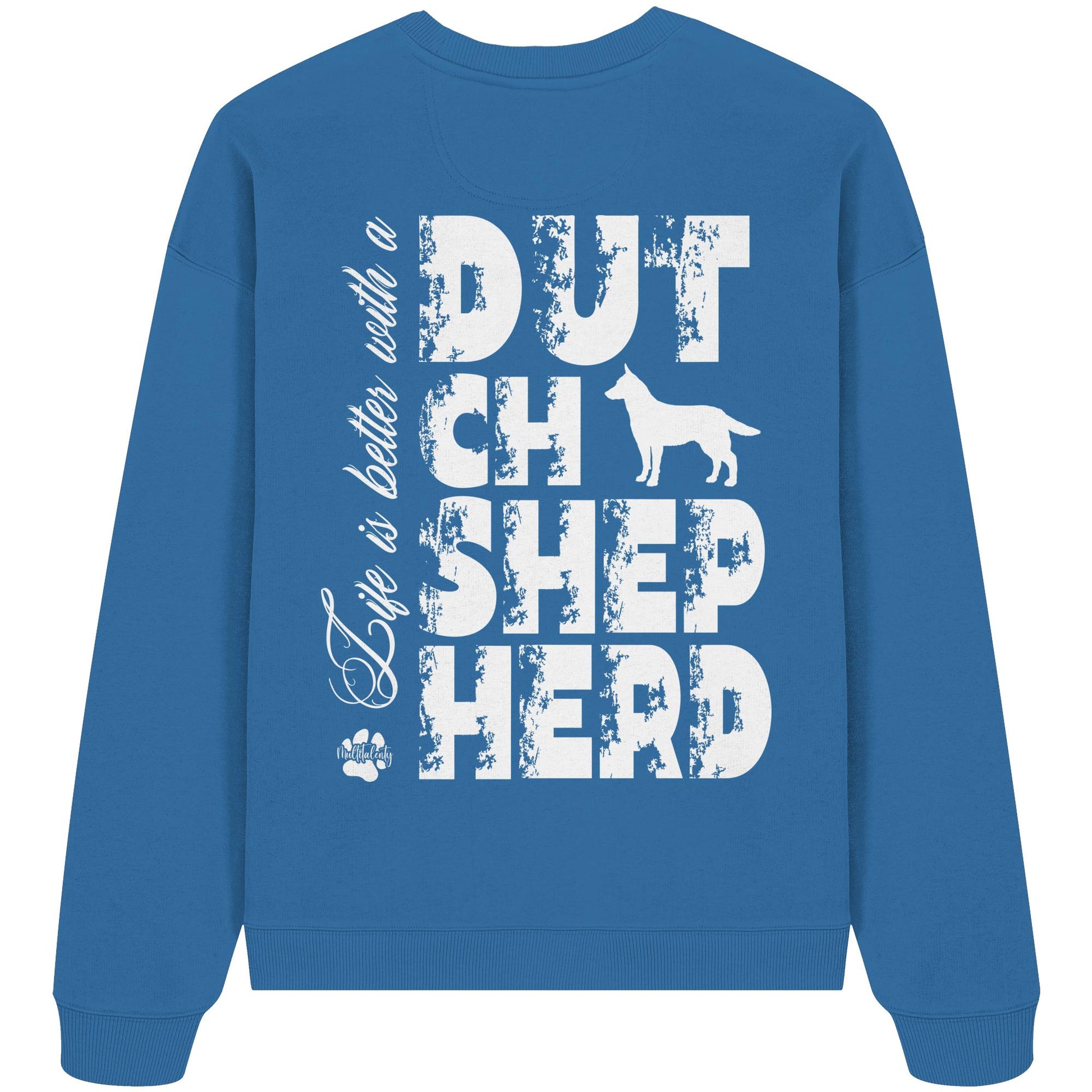 Life is better with a Dutch Shepherd - Organic Oversize Sweatshirt