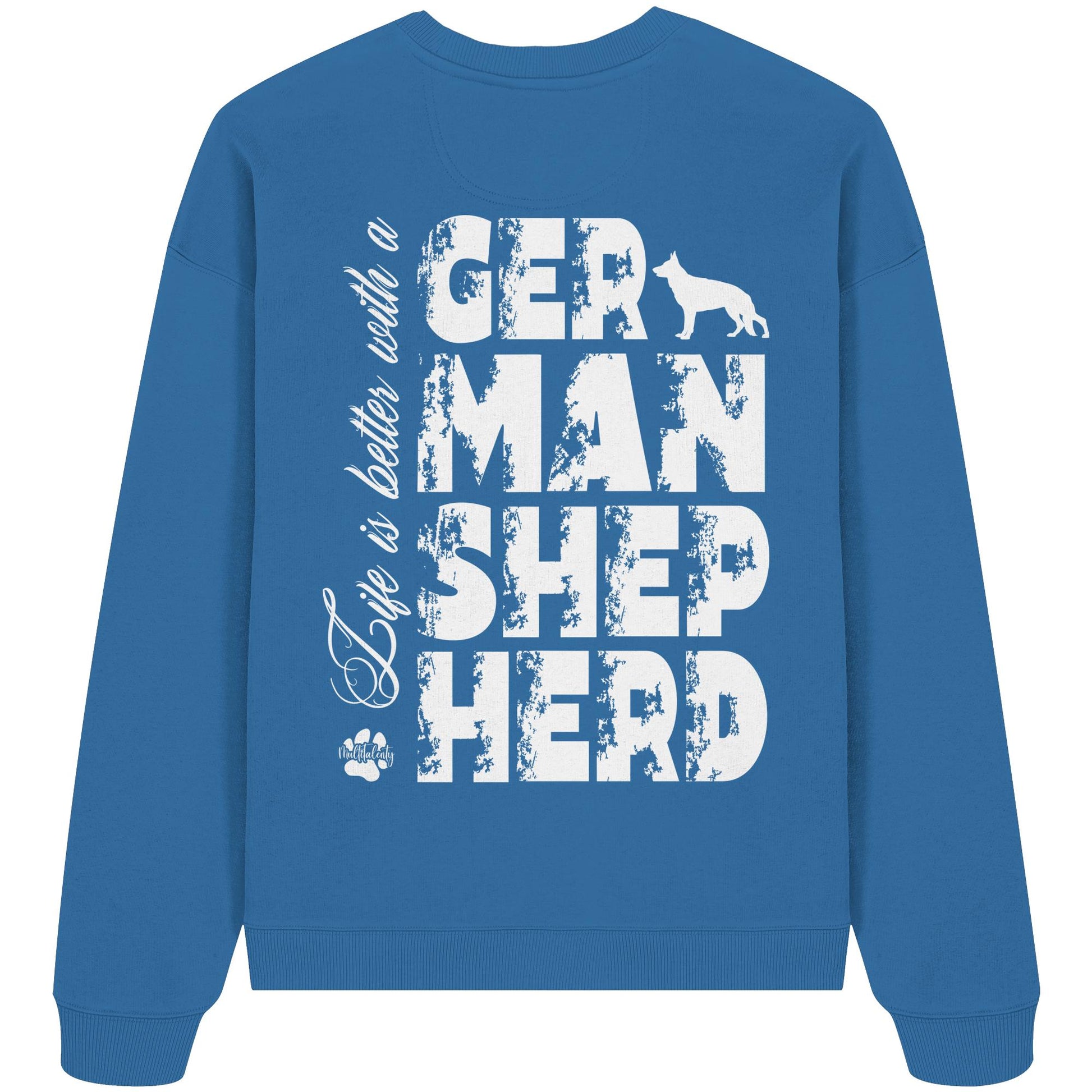 Life is better with a German Shepherd - Organic Oversize Sweatshirt