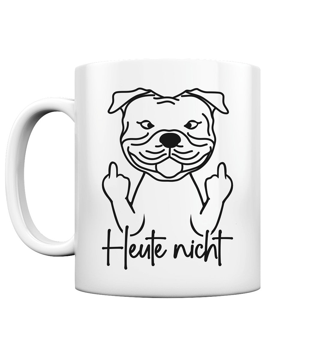 Heute nicht - Staffordshire Bullterrier - Tasse glossy