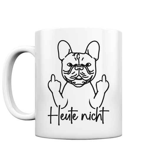 Heute nicht - Französische Bulldogge - Tasse glossy