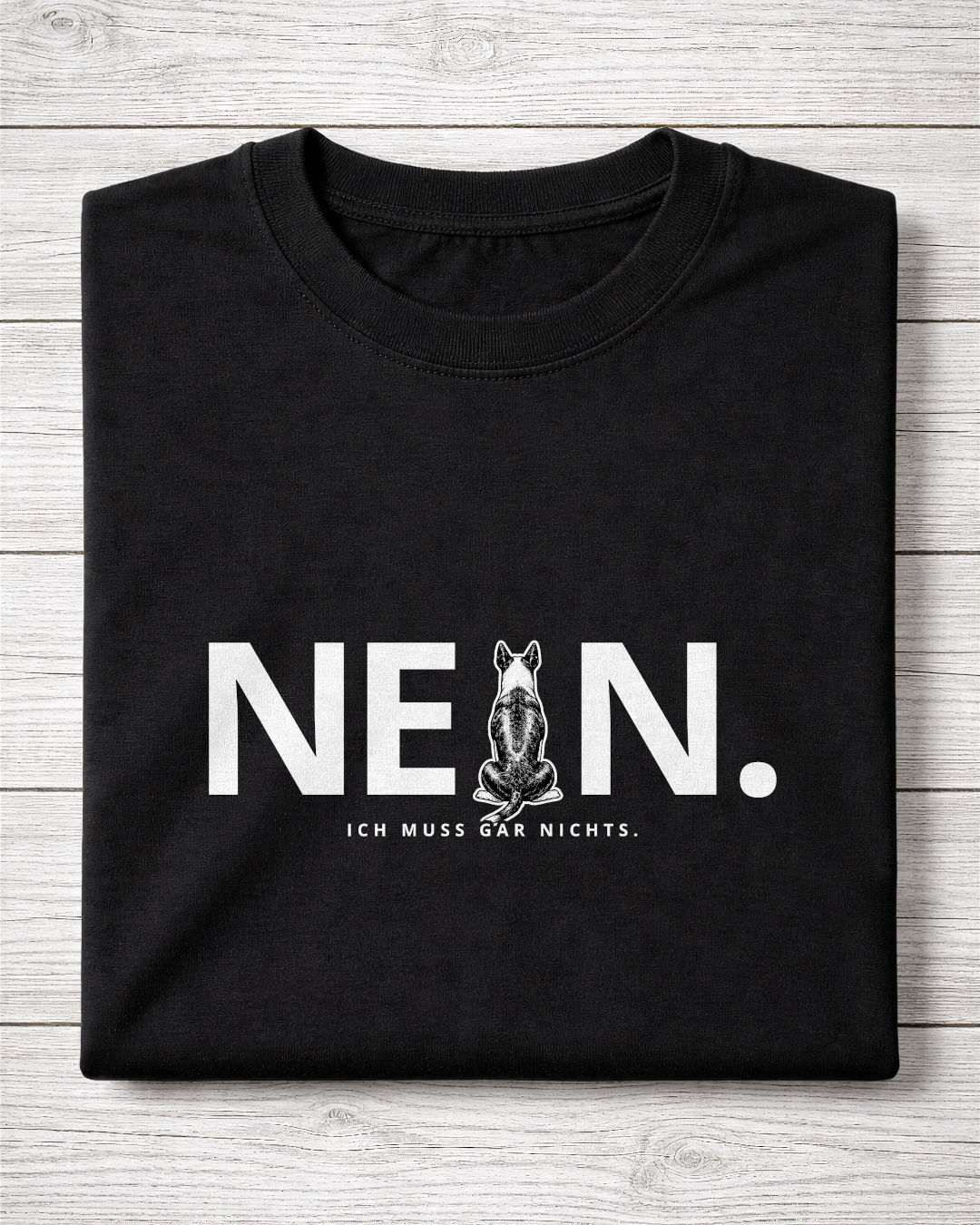 Nein. Ich muss gar nichts. - Bullterrier - Shirt