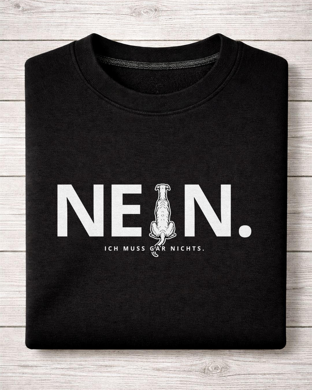 Nein. Ich muss gar nichts. - Windhund - Organic Basic Unisex Sweatshirt