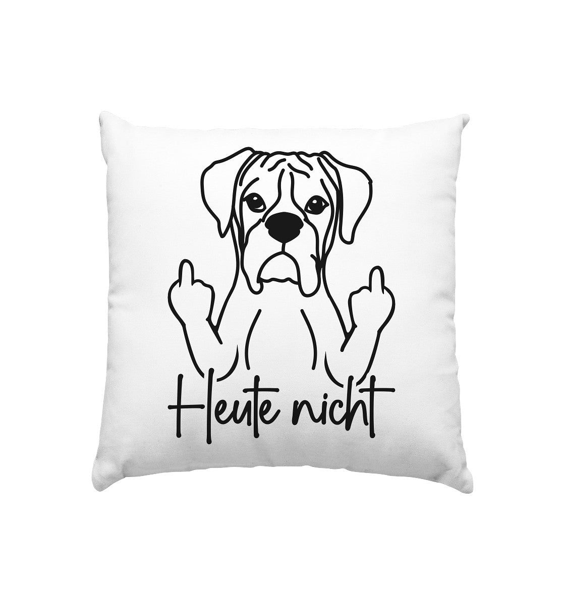 Heute nicht - Boxer - Kissen 40x40cm