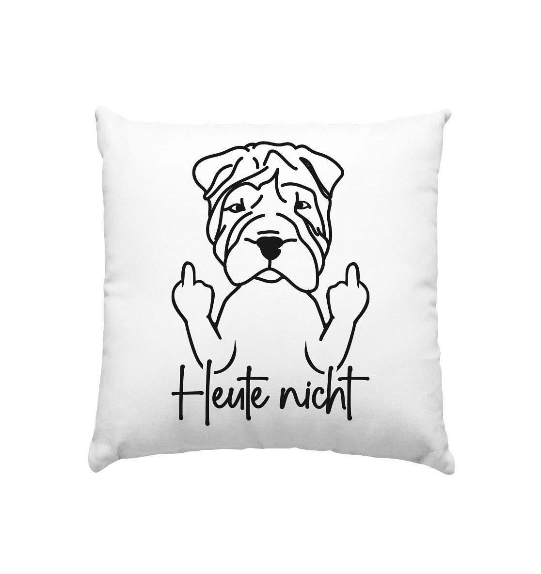 Heute nicht - Shar-Pei - Kissen 40x40cm