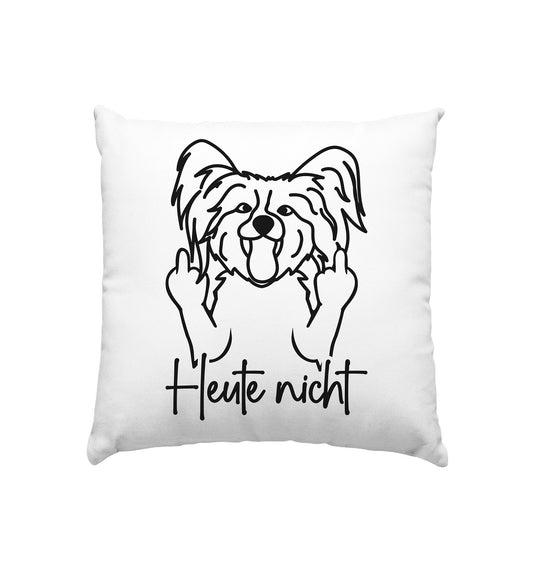 Heute nicht - Papillon - Kissen 40x40cm
