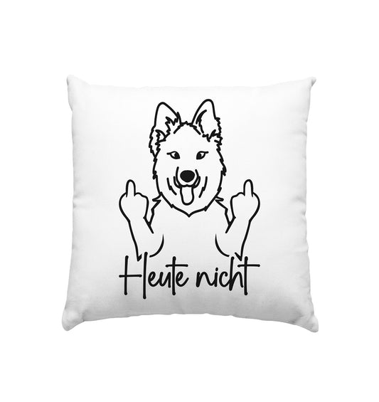 Heute nicht - Schweizer Schäferhund - Kissen 40x40cm