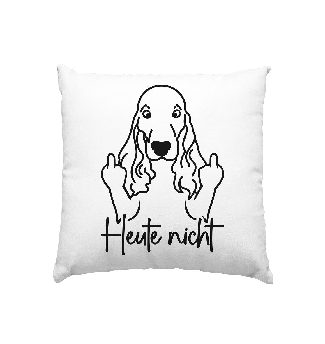Heute nicht - Cocker Spaniel - Kissen 40x40cm