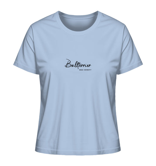 Was sonst? Bullterrier - Ladies Organic Shirt