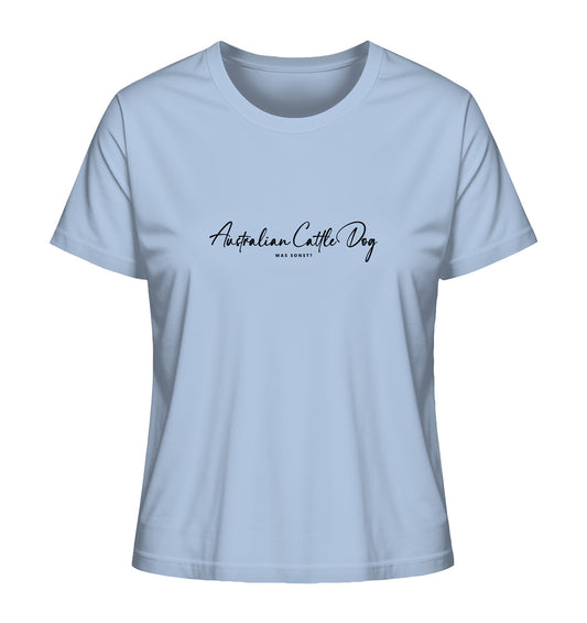 Was sonst? Australian Cattle Dog - Ladies Organic Shirt