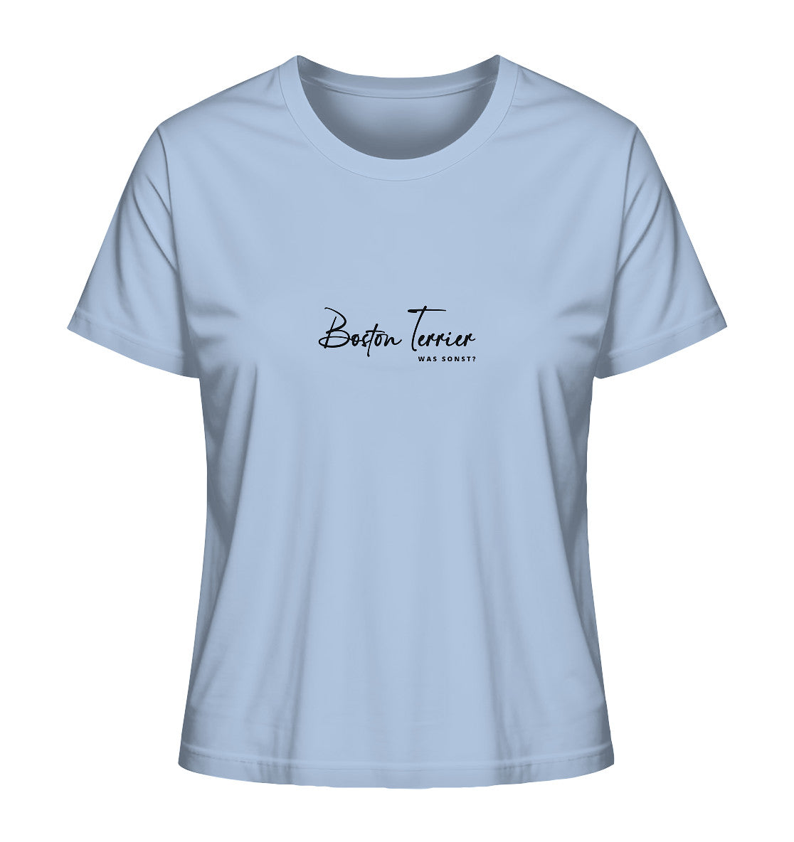 Was sonst? Boston Terrier - Ladies Organic Shirt