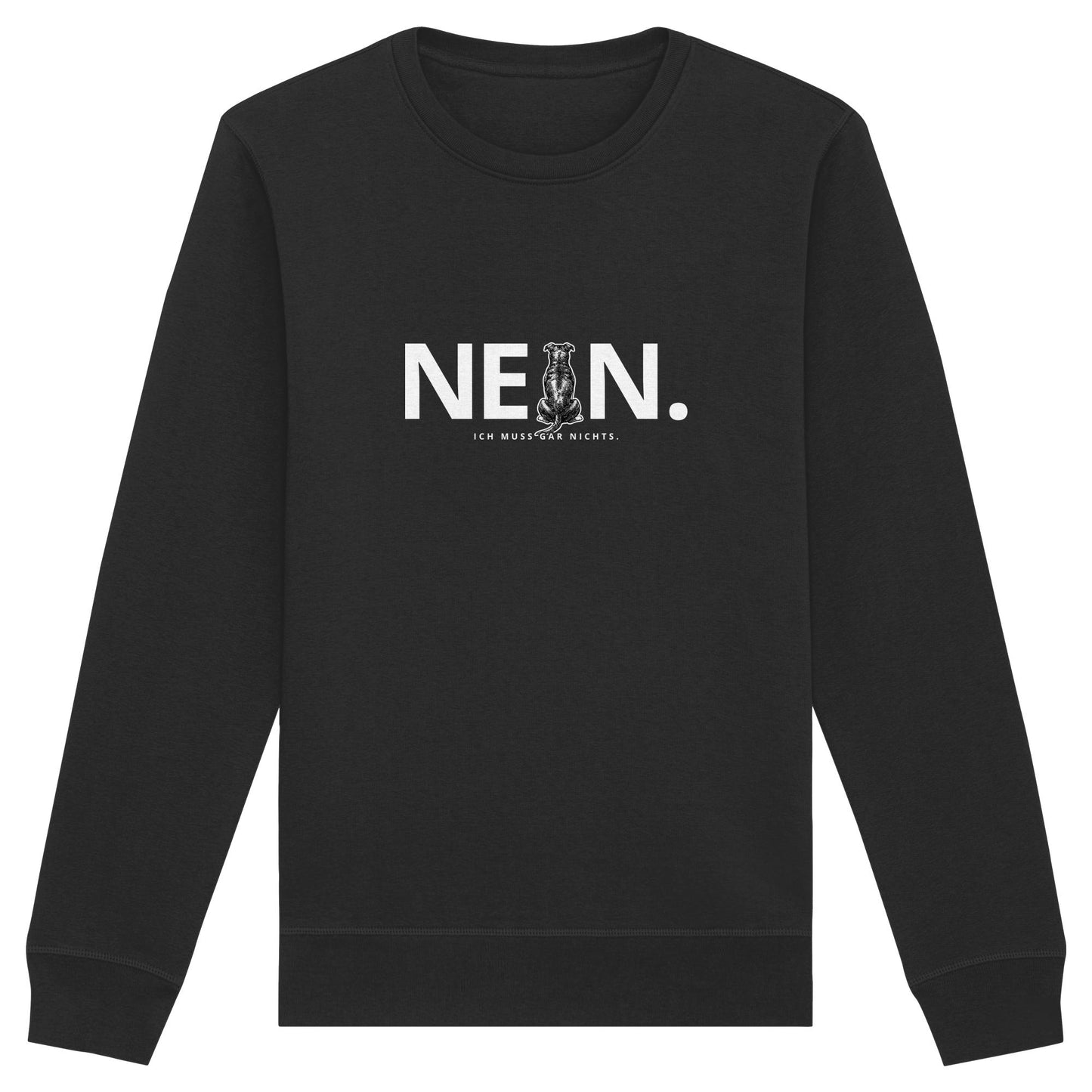 Nein. Ich muss gar nichts. - Staffordshire Bullterrier - Organic Basic Unisex Sweatshirt