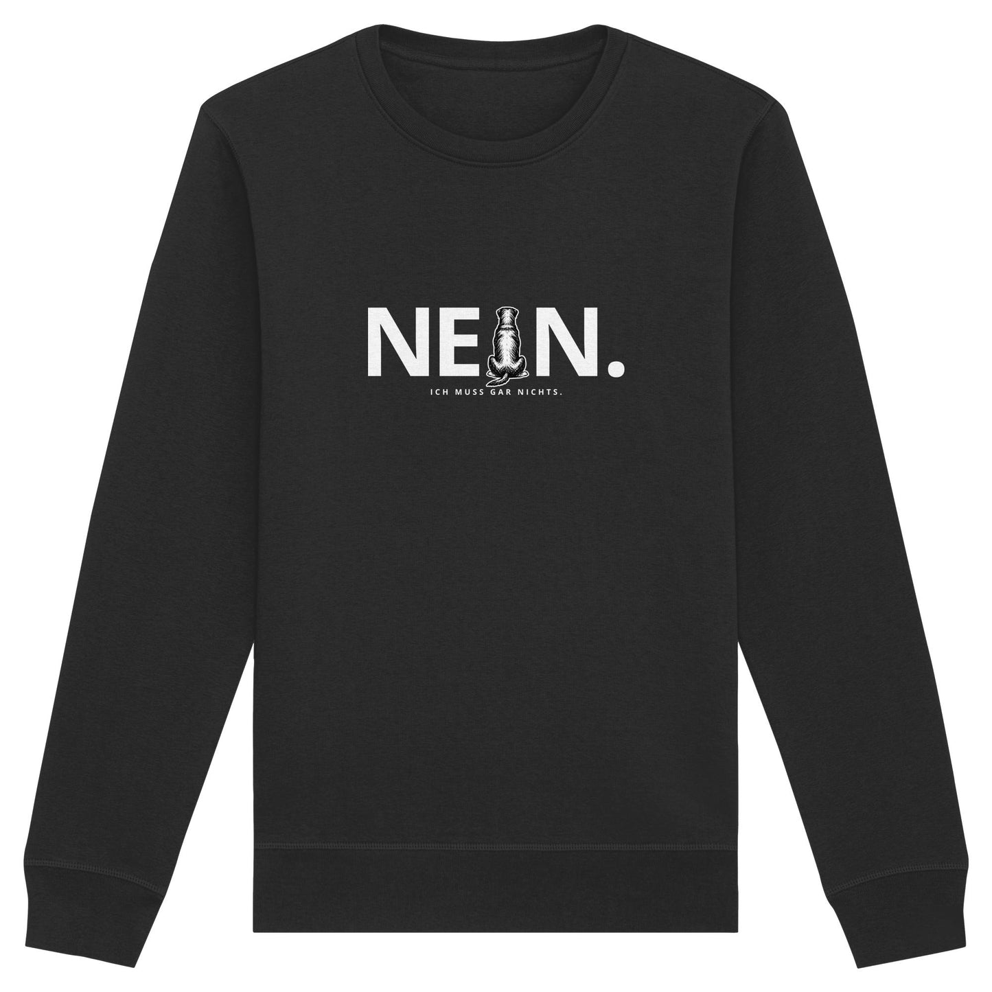 Nein. Ich muss gar nichts. - Rottweiler - Organic Basic Unisex Sweatshirt