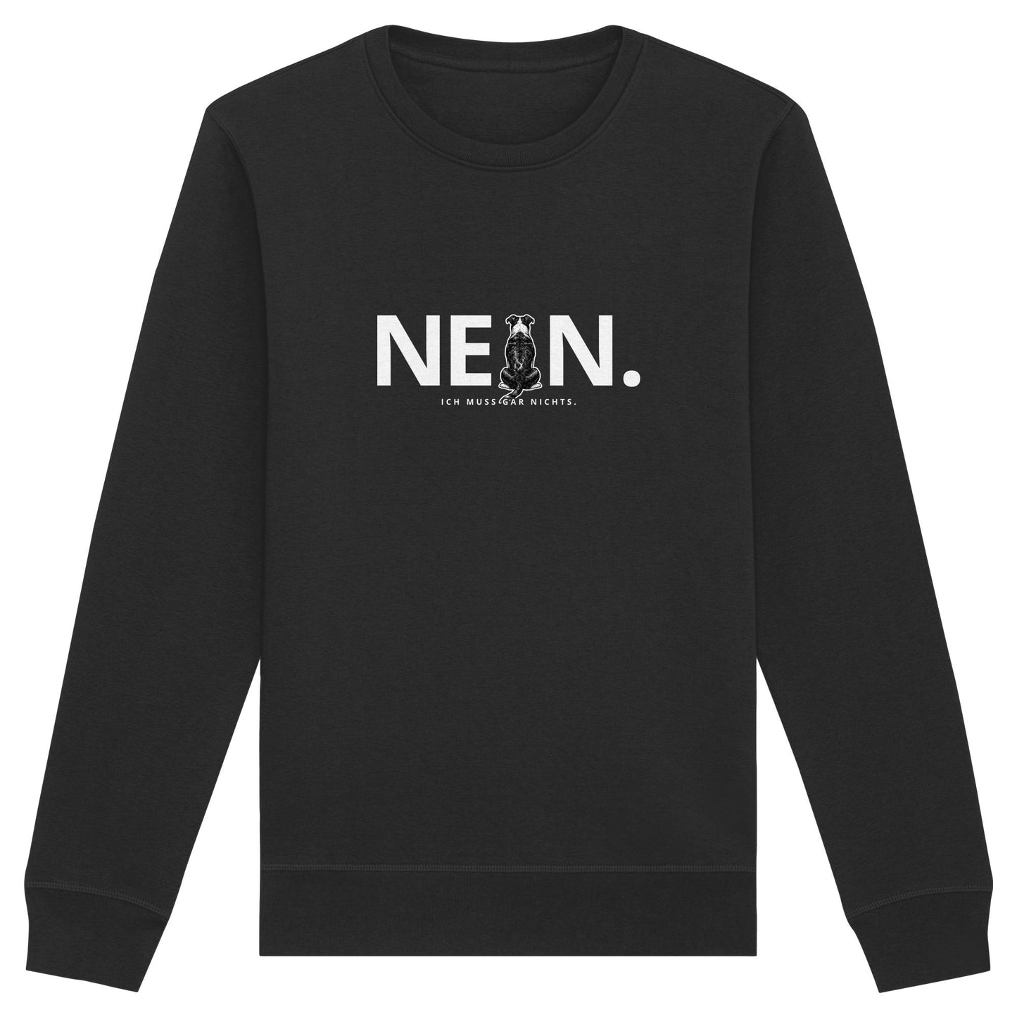 Nein. Ich muss gar nichts. - American Staffordshire Terrier - Organic Basic Unisex Sweatshirt