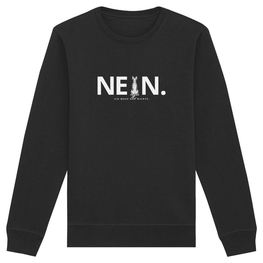 Nein. Ich muss gar nichts. - Podenco - Organic Basic Unisex Sweatshirt