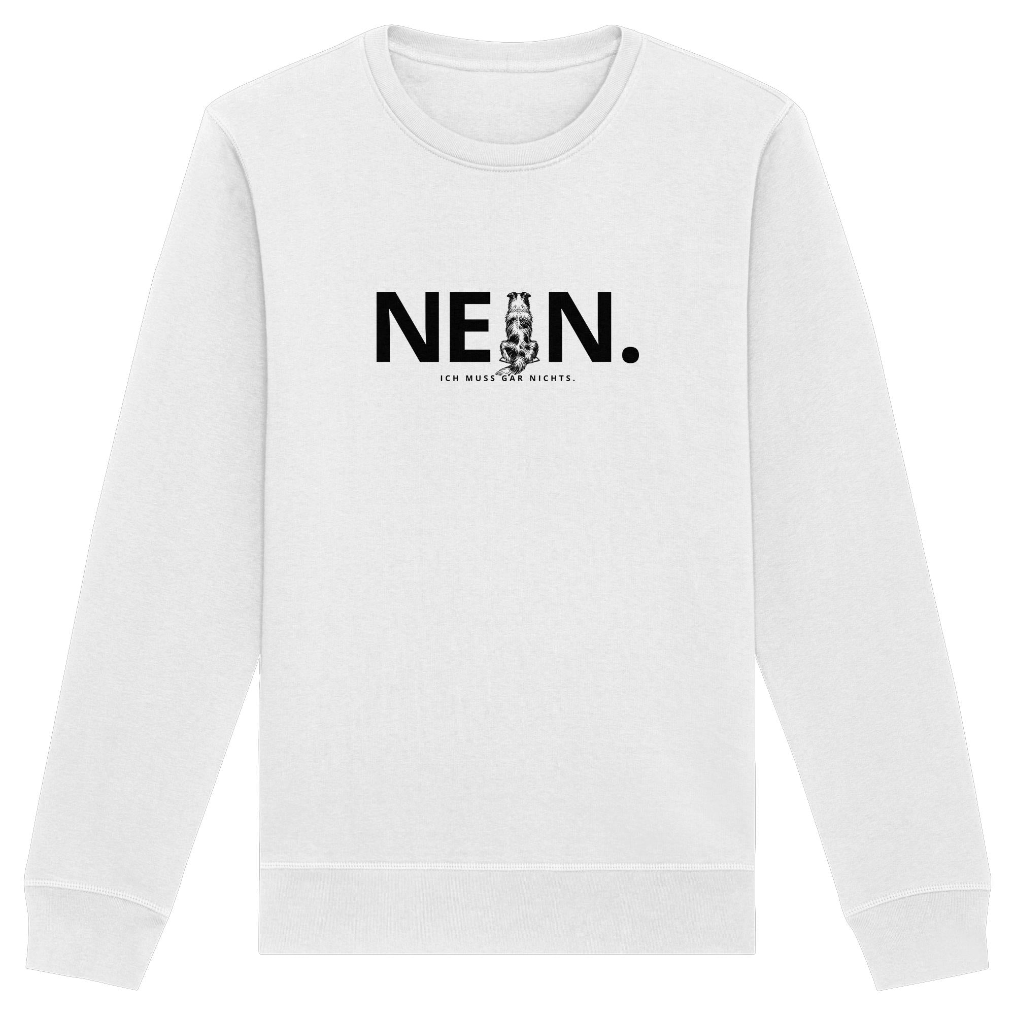 Nein. Ich muss gar nichts. - Australian Shepherd - Organic Basic Unisex Sweatshirt