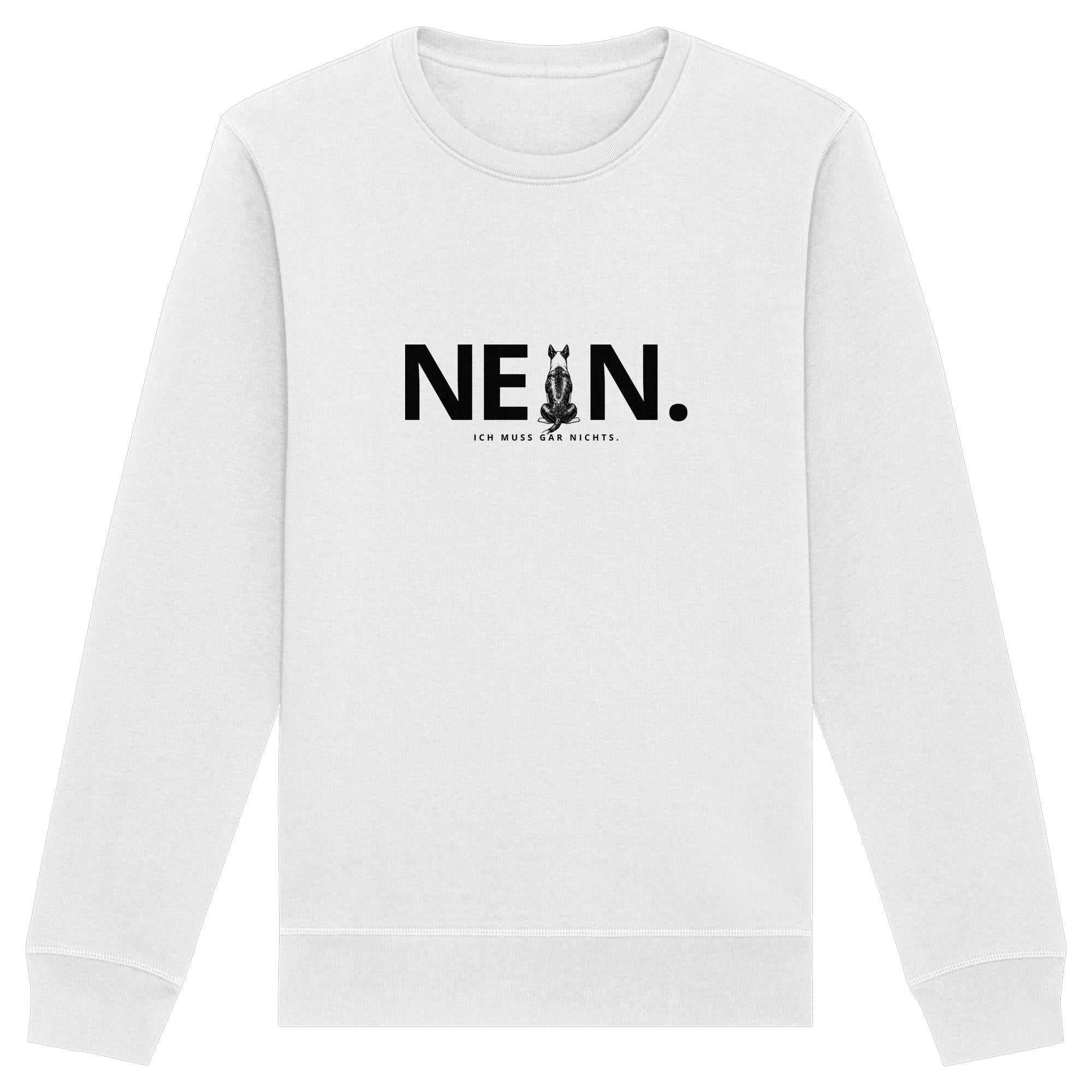 Nein. Ich muss gar nichts. - Bullterrier - Organic Basic Unisex Sweatshirt