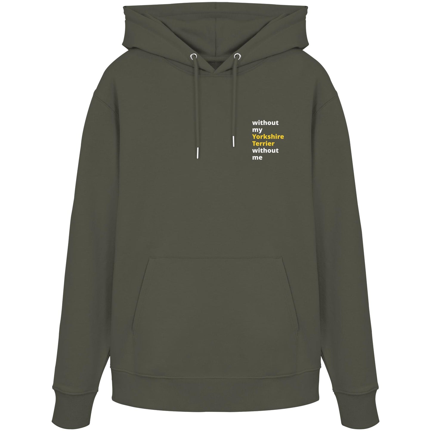 without my yorkshire terrier - Organic Hoodie
