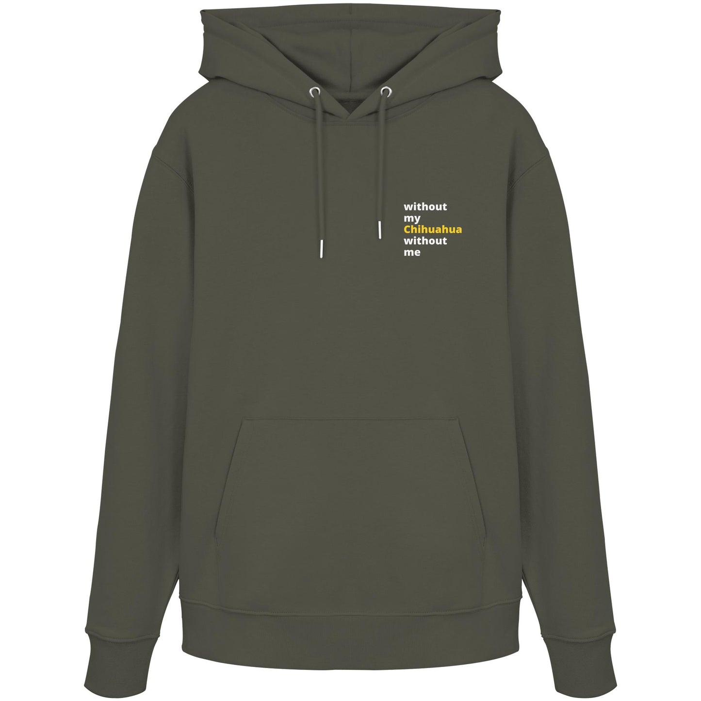 without my chihuahua - Organic Hoodie