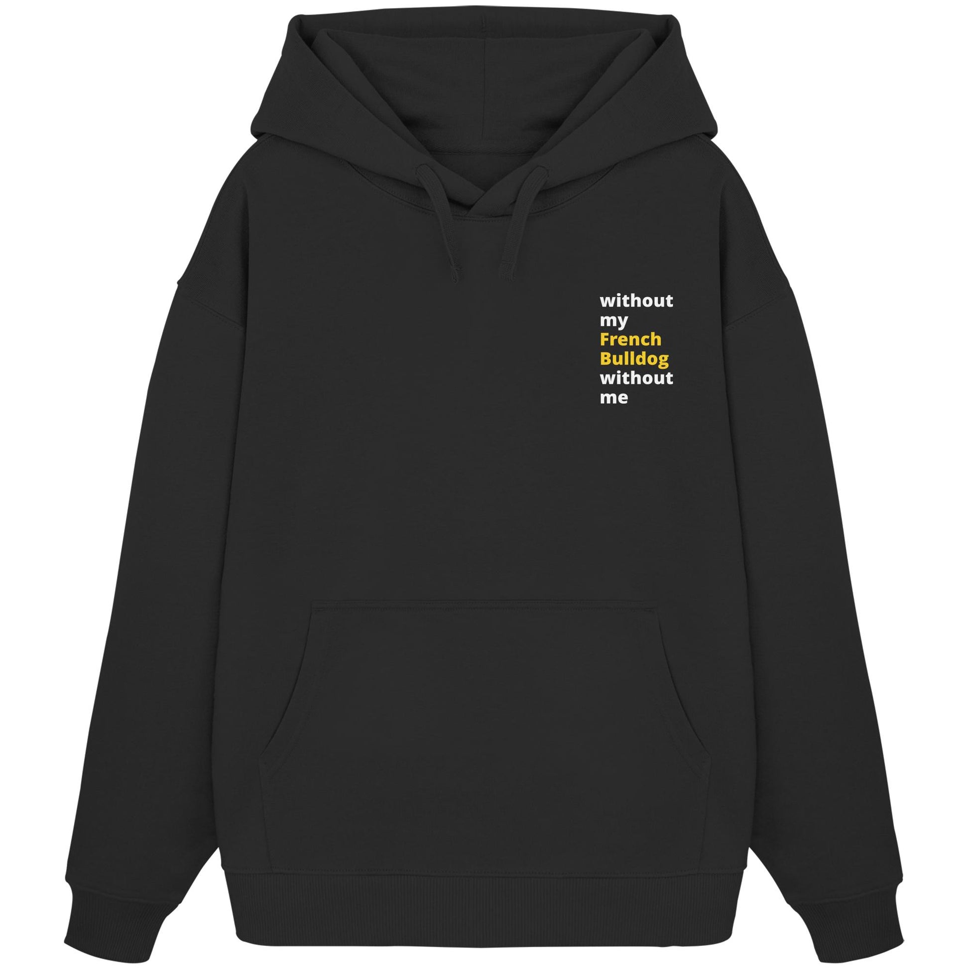 without my french bulldog - Organic Oversize Hoodie