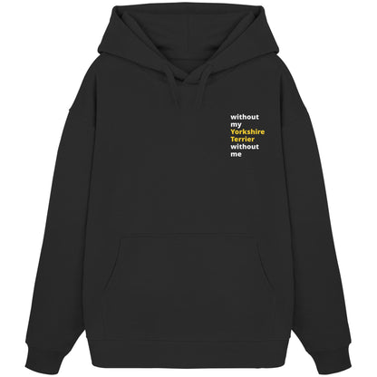 without my yorkshire terrier - Organic Oversize Hoodie