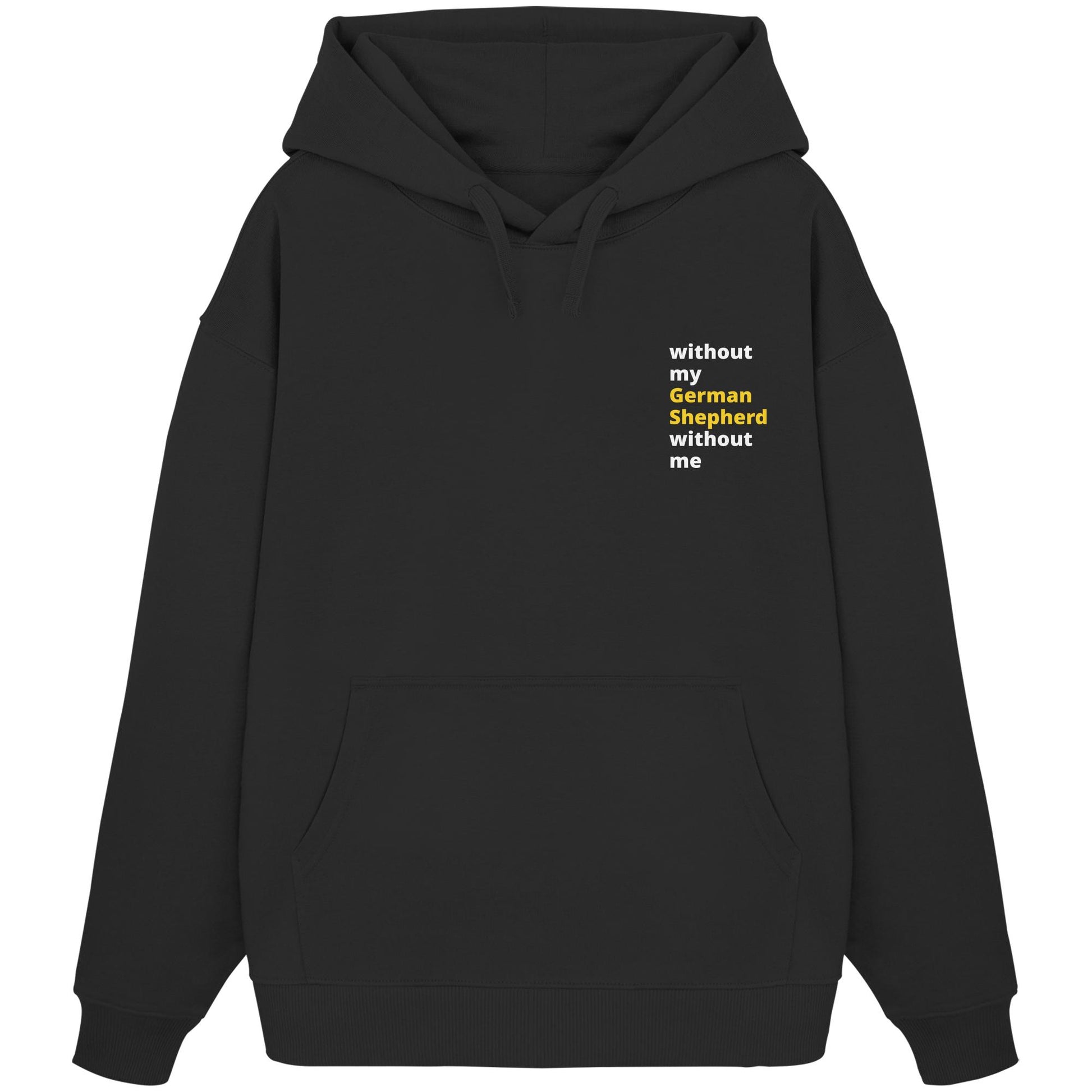without my german shepherd - Organic Oversize Hoodie