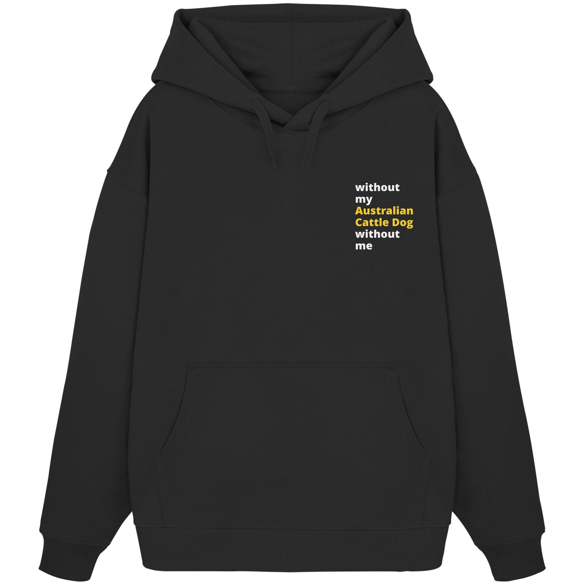without my australian cattle dog - Organic Oversize Hoodie